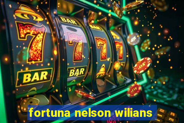 fortuna nelson wilians